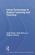Fisher / Exley / Ciobanu |  Using Technology to Support Learning and Teaching | Buch |  Sack Fachmedien