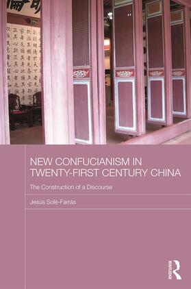 Solé-Farràs |  New Confucianism in Twenty-First Century China | Buch |  Sack Fachmedien