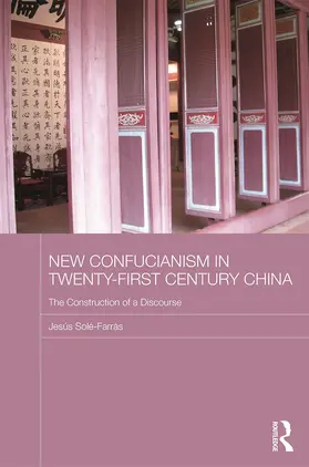 Sole-Farras |  New Confucianism in Twenty-First Century China | Buch |  Sack Fachmedien