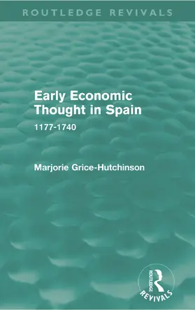 Grice-Hutchinson |  Early Economic Thought in Spain, 1177-1740 (Routledge Revivals) | Buch |  Sack Fachmedien