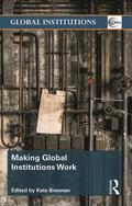 Brennan |  Making Global Institutions Work | Buch |  Sack Fachmedien