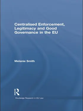 Smith |  Centralised Enforcement, Legitimacy and Good Governance in the EU | Buch |  Sack Fachmedien