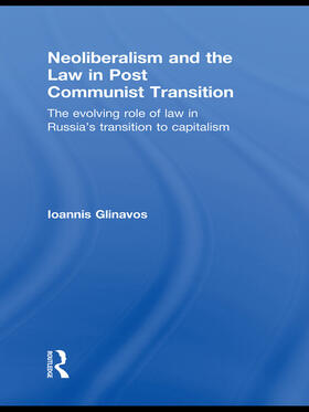 Glinavos | Neoliberalism and the Law in Post Communist Transition | Buch | 978-0-415-63151-8 | sack.de