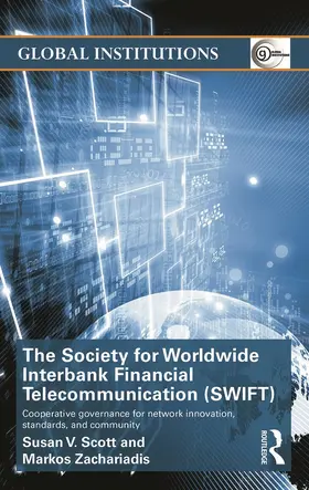 Scott / Zachariadis |  The Society for Worldwide Interbank Financial Telecommunication (SWIFT) | Buch |  Sack Fachmedien