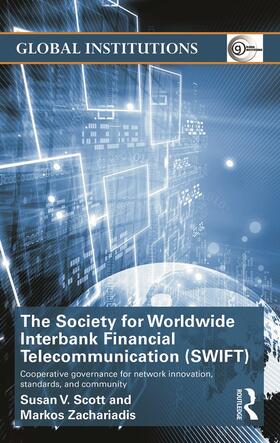 Scott / Zachariadis | The Society for Worldwide Interbank Financial Telecommunication (SWIFT) | Buch | 978-0-415-63164-8 | sack.de