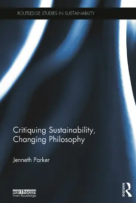 Parker |  Critiquing Sustainability, Changing Philosophy | Buch |  Sack Fachmedien
