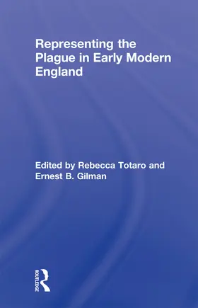 Totaro / Gilman | Representing the Plague in Early Modern England | Buch | 978-0-415-63418-2 | www.sack.de