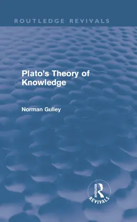 Gulley |  Plato's Theory of Knowledge (Routledge Revivals) | Buch |  Sack Fachmedien