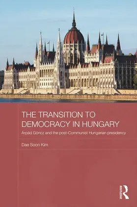 Kim |  The Transition to Democracy in Hungary | Buch |  Sack Fachmedien
