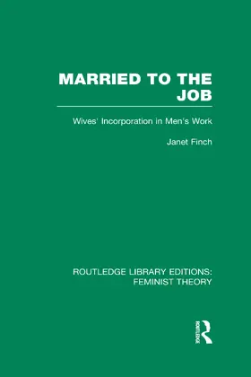 Finch |  Married to the Job (RLE Feminist Theory) | Buch |  Sack Fachmedien