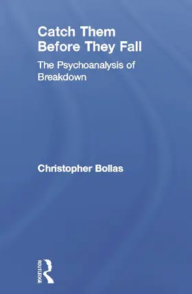 Bollas | Catch Them Before They Fall: The Psychoanalysis of Breakdown | Buch | 978-0-415-63719-0 | www.sack.de
