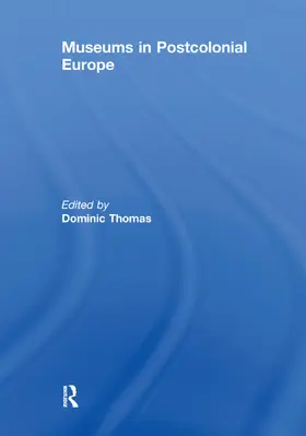 Thomas |  Museums in Postcolonial Europe | Buch |  Sack Fachmedien