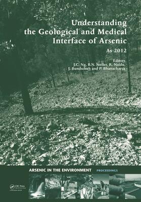 Ng / Noller / Naidu |  Understanding the Geological and Medical Interface of Arsenic - As 2012 | Buch |  Sack Fachmedien