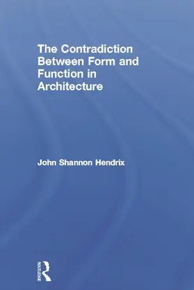 Hendrix |  The Contradiction Between Form and Function in Architecture | Buch |  Sack Fachmedien