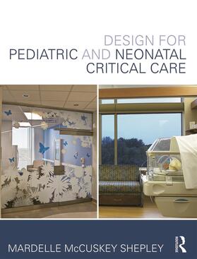 McCuskey Shepley | Design for Pediatric and Neonatal Critical Care | Buch | 978-0-415-63922-4 | sack.de