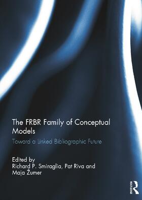 Smiraglia / Riva / Žumer | The FRBR Family of Conceptual Models | Buch | 978-0-415-64104-3 | sack.de