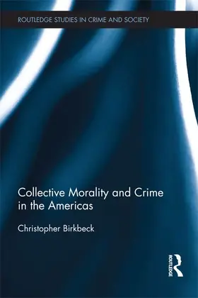 Birkbeck | Collective Morality and Crime in the Americas | Buch | 978-0-415-64477-8 | www.sack.de