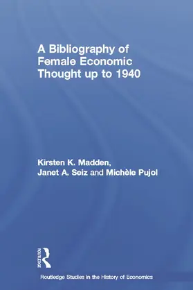 Madden / Pujol / Seiz |  A Bibliography of Female Economic Thought up to 1940 | Buch |  Sack Fachmedien