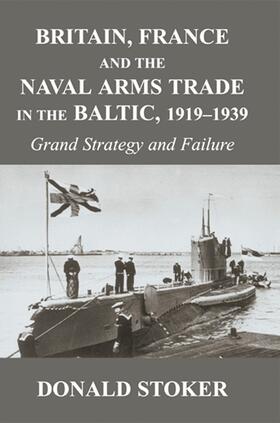 Stoker | Britain, France and the Naval Arms Trade in the Baltic, 1919 -1939 | Buch | 978-0-415-64619-2 | sack.de