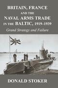 Stoker |  Britain, France and the Naval Arms Trade in the Baltic, 1919 -1939 | Buch |  Sack Fachmedien