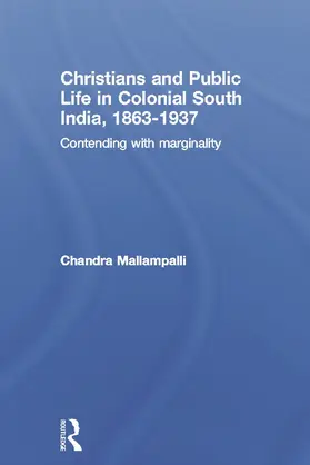 Mallampalli | Christians and Public Life in Colonial South India, 1863-1937 | Buch | 978-0-415-64663-5 | www.sack.de
