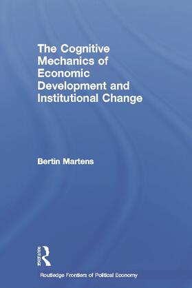 Martens | The Cognitive Mechanics of Economic Development and Institutional Change | Buch | 978-0-415-64673-4 | sack.de