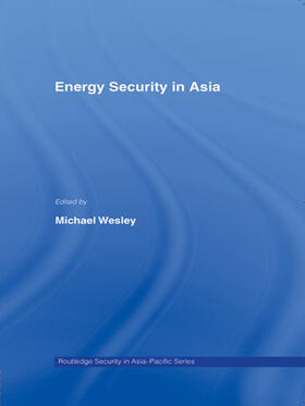 Wesley |  Energy Security in Asia | Buch |  Sack Fachmedien