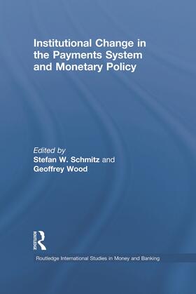 Schmitz / Wood | Institutional Change in the Payments System and Monetary Policy | Buch | 978-0-415-64860-8 | sack.de