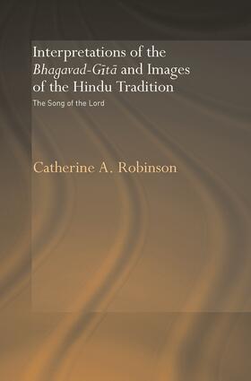 Robinson | Interpretations of the Bhagavad-Gita and Images of the Hindu Tradition | Buch | 978-0-415-64874-5 | sack.de