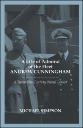 Simpson | A Life of Admiral of the Fleet Andrew Cunningham | Buch | 978-0-415-64971-1 | sack.de