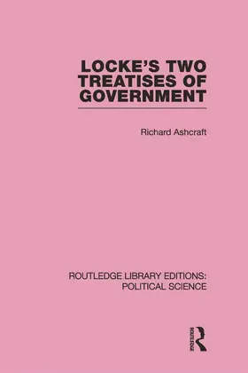 Ashcraft |  Locke's Two Treatises of Government (Routledge Library Editions: Political Science Volume 17) | Buch |  Sack Fachmedien