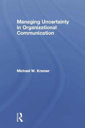 Kramer |  Managing Uncertainty in Organizational Communication | Buch |  Sack Fachmedien