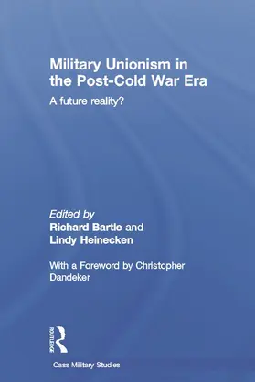 Bartle / Heinecken | Military Unionism In The Post-Cold War Era | Buch | 978-0-415-65016-8 | www.sack.de