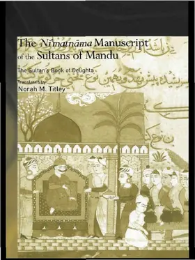 Titley |  The Ni'matnama Manuscript of the Sultans of Mandu | Buch |  Sack Fachmedien