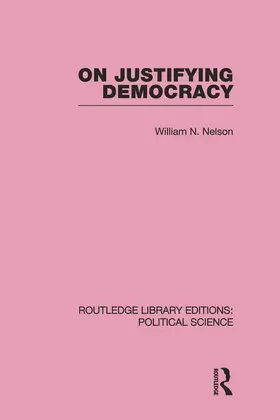 Nelson |  On Justifying Democracy (Routledge Library Editions:Political Science Volume 11) | Buch |  Sack Fachmedien