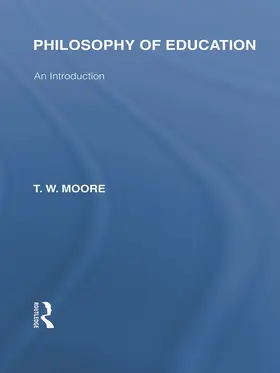 Moore |  Philosophy of Education (International Library of the Philosophy of Education Volume 14) | Buch |  Sack Fachmedien