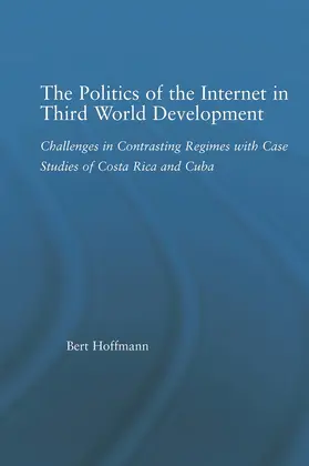 Hoffmann | The Politics of the Internet in Third World Development | Buch | 978-0-415-65097-7 | www.sack.de