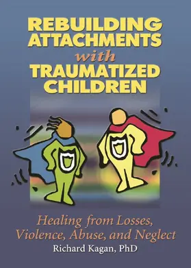 Kagan | Rebuilding Attachments with Traumatized Children | Buch | 978-0-415-65135-6 | www.sack.de