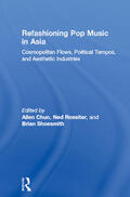 Chun / Rossiter / Shoesmith |  Refashioning Pop Music in Asia | Buch |  Sack Fachmedien