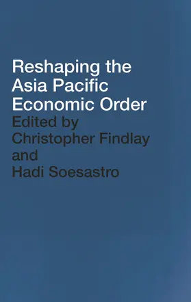 Findlay / Soesastro |  Reshaping the Asia Pacific Economic Order | Buch |  Sack Fachmedien
