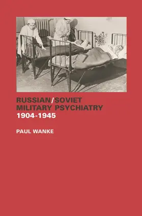 Wanke |  Russian/Soviet Military Psychiatry 1904-1945 | Buch |  Sack Fachmedien