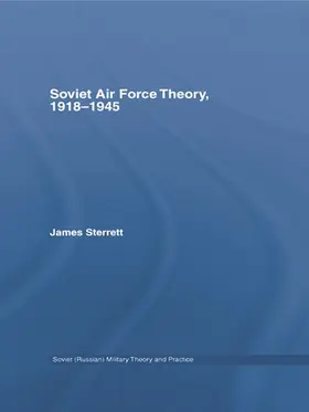 Sterrett | Soviet Air Force Theory, 1918-1945 | Buch | 978-0-415-65186-8 | sack.de