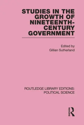 Sutherland |  Studies in the Growth of Nineteenth Century Government (Routledge Library Editions: Political Science Volume 33) | Buch |  Sack Fachmedien