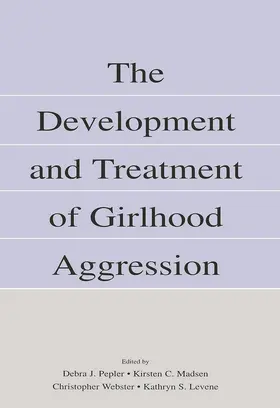 Pepler / Madsen / Webster |  The Development and Treatment of Girlhood Aggression | Buch |  Sack Fachmedien