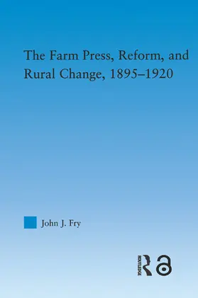 Fry |  The Farm Press, Reform and Rural Change, 1895-1920 | Buch |  Sack Fachmedien