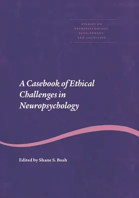 Bush |  A Casebook of Ethical Challenges in Neuropsychology | Buch |  Sack Fachmedien
