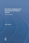 Brown |  Practical Judgement in International Political Theory | Buch |  Sack Fachmedien