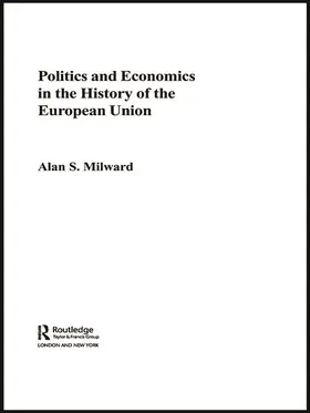 Milward |  Politics and Economics in the History of the European Union | Buch |  Sack Fachmedien