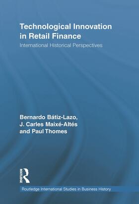 Batiz-Lazo / Maixé-Altés / Thomes | Technological Innovation in Retail Finance | Buch | 978-0-415-65436-4 | sack.de
