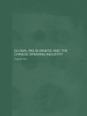 Guo | Global Big Business and the Chinese Brewing Industry | Buch | 978-0-415-65498-2 | sack.de